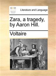 Zara, a tragedy, by Aaron Hill.,1170797830,9781170797839
