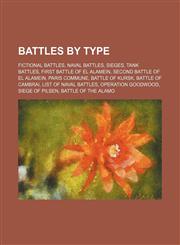 Battles by type Fictional battles, Naval battles, Sieges, Tank battles, First Battle of El Alamein, Second Battle of El Alamein, Paris Commune,115777945X,9781157779452