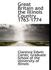 Great Britain and the Illinois Country 1763-1774,1140405543,9781140405542