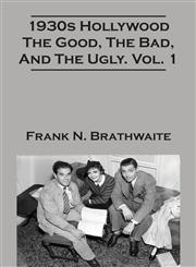 1930s Hollywood the Good, the Bad, and the Ugly. Vol. 1,1432799304,9781432799304