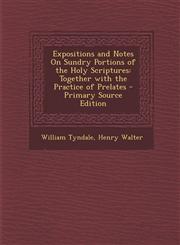 Expositions and Notes on Sundry Portions of the Holy Scriptures Together with the Practice of Prelates,1289536317,9781289536312