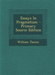 Essays in Pragmatism - Primary Source Edition,1293819190,9781293819197