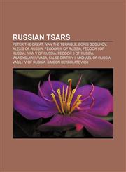Russian tsars Peter the Great, Ivan the Terrible, Boris Godunov, Alexis of Russia, Feodor III of Russia, Feodor I of Russia, Ivan V of Russia,1155596412,9781155596419