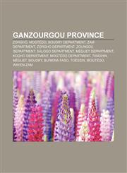 Ganzourgou Province Zorgho, Mogtédo, Boudry Department, Zam Department, Zorgho Department, Zoungou Department, Salogo Department,1156661404,9781156661406
