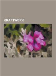Kraftwerk Kraftwerk Albums, Kraftwerk Members, Kraftwerk Songs, Songs Written by Karl Bartos, Kling Klang Studio, Ralf Hutter, a,1230575626,9781230575629