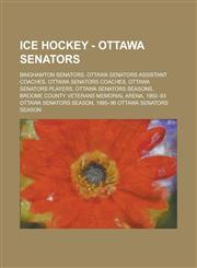 Ice Hockey - Ottawa Senators Binghamton Senators, Ottawa Senators Assistant Coaches, Ottawa Senators Coaches, Ottawa Senators Players, Ottawa Senat,1234857901,9781234857905