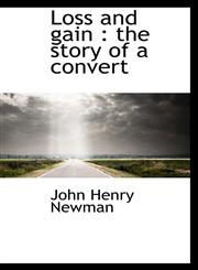 Loss and gain the story of a convert,1113809795,9781113809797
