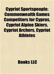 Cypriot Sportspeople Commonwealth Games Competitors for Cyprus, Cypriot Alpine Skiers, Cypriot Archers, Cypriot Athletes,1157813208,9781157813200