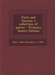 Facts and Fancies; A Collection of Poems - Primary Source Edition,1295451069,9781295451067
