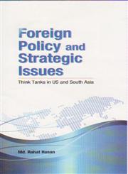 Foreign Policy and Strategic Issues Think Tanks in US and South Asia (India, Pakistan, Afghanistan, Bangladesh, Nepal, and Sri Lanka) 1st Edition,8177083198,9788177083194