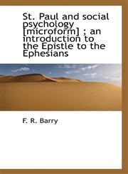 St. Paul and social psychology [microform] ; an introduction to the Epistle to the Ephesians,1117518779,9781117518770