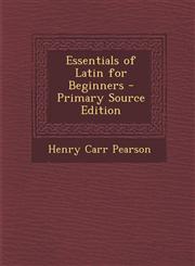 Essentials of Latin for Beginners - Primary Source Edition,1287739555,9781287739555
