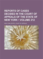 Reports of Cases Decided in the Court of Appeals of the State of New York (Volume 212),1154203808,9781154203806