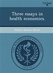 Three essays in health economics.,1248997492,9781248997499