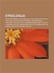 Etnologija Etnocentrizmas, Etnografija, Etnologai, Etnologija Lietuvoje, Nacionalinė apranga, Nacionalinės virtuvės, Ritualai, Tauta,1232977241,9781232977247