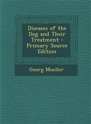 Diseases of the Dog and Their Treatment - Primary Source Edition,1295416107,9781295416103