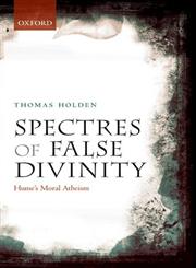 Spectres of False Divinity Hume's Moral Atheism,0199645949,9780199645947