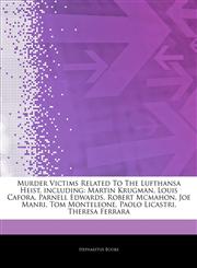 Articles On Murder Victims Related To The Lufthansa Heist, including Martin Krugman, Louis Cafora, Parnell Edwards, Robert Mcmahon, Joe Manri, Tom Monteleone, Paolo Licastri, Theresa Ferrara,1242327304,9781242327308
