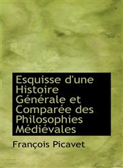 Esquisse d'une Histoire Générale et Comparée des Philosophies Médiévales,1113011181,9781113011183