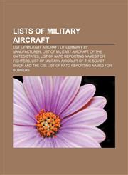Lists of military aircraft List of military aircraft of Germany by manufacturer, List of military aircraft of the United States,1157639119,9781157639114