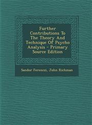 Further Contributions to the Theory and Technique of Psycho Analysis - Primary Source Edition,1295451824,9781295451821