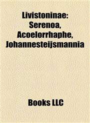 Livistoninae Brahea, Colpothrinax, Licuala, Livistona, Pritchardia, Pritchardiopsis, Washingtonia, Washingtonia Filifera, Serenoa,1158157746,9781158157747