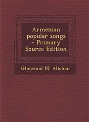 Armenian Popular Songs - Primary Source Edition,1295335751,9781295335756