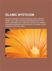 Islamic mysticism Mouride, Marabout, New Jerusalem, Alawi, Amadou Bamba, Tay al-Ard, Esoteric interpretation of the Qur'an, Ibrahima Fall, Hurufism, Zakariyya al-Ansari, Sekarmadji Maridjan Kartosuwirjo, Futuwwa, Seven Heavens, Lote tree,1156507200,9781156507209