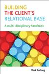 Building The Client's Relational Base A Multi-Disciplinary Handbook,1847428614,9781847428615