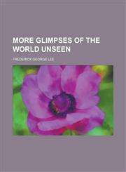 More Glimpses of the World Unseen,1236759338,9781236759337