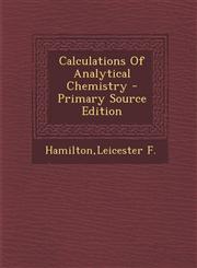 Calculations of Analytical Chemistry - Primary Source Edition,1293566772,9781293566770