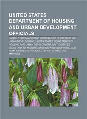 United States Department of Housing and Urban Development officials United States Assistant Secretaries of Housing and Urban Development,1158229321,9781158229321