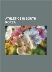 Athletics in South Korea Athletics Venues in South Korea, South Korean Athletes, Athletics at the 1997 East Asian Games, Kim Jong-Il,1157772706,9781157772705