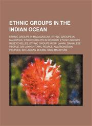 Ethnic groups in the Indian Ocean Ethnic groups in Madagascar, Ethnic groups in Mauritius, Ethnic groups in Réunion,1234569671,9781234569679