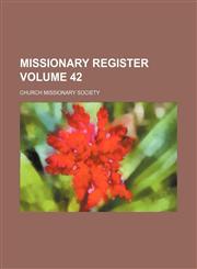 Missionary register Volume 42,1130560902,9781130560909