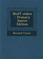 Bluff Stakes - Primary Source Edition,1293499463,9781293499467
