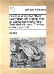Fables of Æsop and others. Newly done into English. With an application to each fable. Illustrated with cutts. The third edition, improv'd.,1140695266,9781140695264