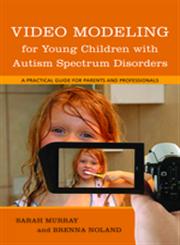 Video Modeling for Young Children with Autism Spectrum Disorders A Practical Guide for Parents and Professionals,1849059004,9781849059008