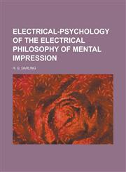 Electrical-Psychology of the Electrical Philosophy of Mental Impression,123460759X,9781234607593