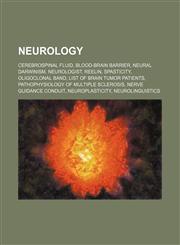 Neurology Cerebrospinal fluid, Blood-brain barrier, Neural Darwinism, Neurologist, Reelin, Spasticity, Oligoclonal band,1234571730,9781234571733
