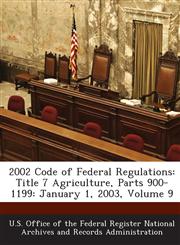2002 Code of Federal Regulations Title 7 Agriculture, Parts 900-1199: January 1, 2003, Volume 9,1287261752,9781287261759