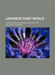 Japanese Fairy World; Stories from the Wonder-Lore of Japan,1459089200,9781459089204