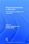 Financial Governance in East Asia Policy Dialogue, Surveillance and Cooperation,0415322820,9780415322829