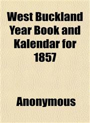West Buckland Year Book and Kalendar for 1857,115211283X,9781152112834