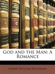 God and the Man A Romance,1141175363,9781141175369