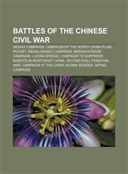 Battles of the Chinese Civil War Heshui Campaign, Campaign of the North China Plain Pocket, Menglianggu Campaign, Meridian Ridge Campaign,1155325788,9781155325781