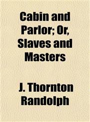 Cabin and Parlor; Or, Slaves and Masters,1152877488,9781152877481