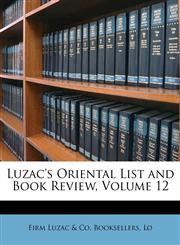 Luzac's Oriental List and Book Review, Volume 12,1148806903,9781148806907