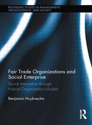 Fair Trade Organizations and Social Enterprise Social Innovation through Hybrid Organization Models,0415517451,9780415517454