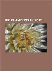 ICC Champions Trophy 1998 ICC Knockout Trophy, 2000 ICC Knockout Trophy, 2002 ICC Champions Trophy, 2004 ICC Champions Trophy, 2006 ICC Cha,1155809580,9781155809588